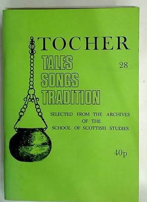 Tales, Songs, Traditions: Selected from the Archives of the School of Scottische Studies. Tocher,...