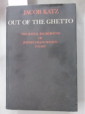 Bild des Verkufers fr Out of the Ghetto: The Social Background of Jewish Emancipation, 1770 - 1870. zum Verkauf von Plurabelle Books Ltd