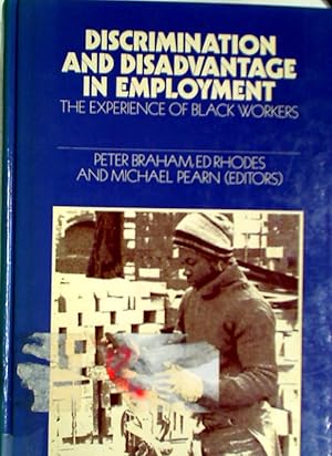 Bild des Verkufers fr Discrimination and Disadvantage in Employment: The Experience of Black Workers. zum Verkauf von Plurabelle Books Ltd
