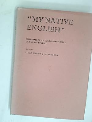 Bild des Verkufers fr My Native English: Criticisms of an Unnecessary Crisis in English Studies. zum Verkauf von Plurabelle Books Ltd