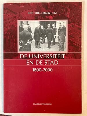 De Universiteit en de Stad 1800 - 2000.