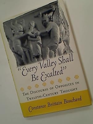 Image du vendeur pour Every Valley Shall Be Exalted. The Discourse of Opposites in Twelfth-Century Thought. mis en vente par Plurabelle Books Ltd