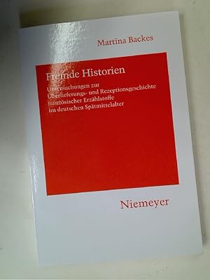 Fremde Historien. Untersuchungen zur Überlieferungs- und Rezeptionsgeschichte Französischer Erzäh...