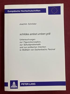 Bild des Verkufers fr schildes ambet umben grl: Untersuchungen zur Figurenkonzeption, zur Schuldproblematik und zur politischen Intention in Wolfram von Eschenbachs Parzival. zum Verkauf von Plurabelle Books Ltd