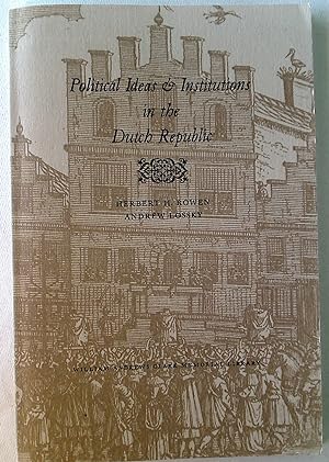 Political Ideas and Institutions in the Dutch Republic.