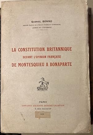 La Constitution Britannique devant l'Opinion Française de Montesquieu à Bonaparte.