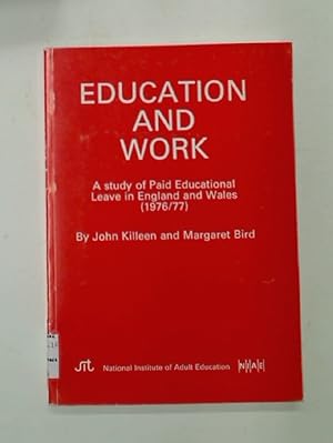 Imagen del vendedor de Education and Work. A Study of Paid Educational Leave in England and Wales (1976/77) a la venta por Plurabelle Books Ltd