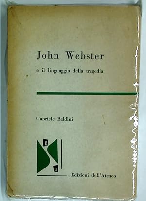 Bild des Verkufers fr John Webster e il linguaggio della tragedia. zum Verkauf von Plurabelle Books Ltd