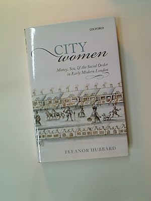 Bild des Verkufers fr City Women. Money, Sex, and the Social Order in Early Modern London. zum Verkauf von Plurabelle Books Ltd