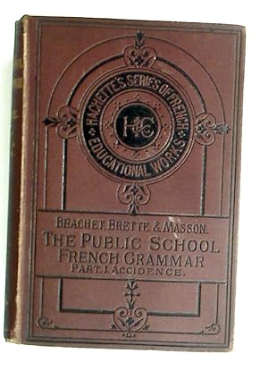 Image du vendeur pour The Public School French Grammar, Part I: Accidence. Revised Edition. mis en vente par Plurabelle Books Ltd