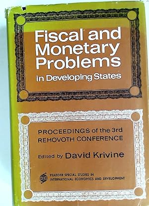 Seller image for Fiscal and Monetary Problems in Developing States: Proceedings of the Third Rehovoth Conference. for sale by Plurabelle Books Ltd