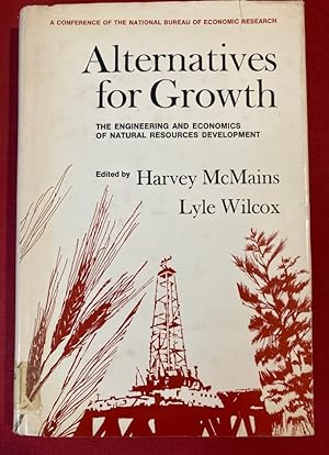 Bild des Verkufers fr Alternatives for Growth. The Engineering and Economics of Natural Resources Development. zum Verkauf von Plurabelle Books Ltd