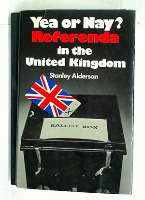 Bild des Verkufers fr Yea or Nay? Referenda in the United Kingdom. zum Verkauf von Plurabelle Books Ltd