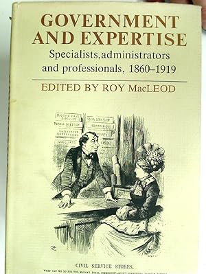 Bild des Verkufers fr Government and Expertise. Specialists, Administrators and Professionals, 1860 to 1919. zum Verkauf von Plurabelle Books Ltd