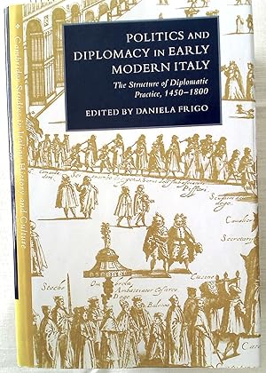 Immagine del venditore per Politics and Diplomacy in Early Modern Italy: The Structure of Diplomatic Practice, 1450 - 1800. venduto da Plurabelle Books Ltd