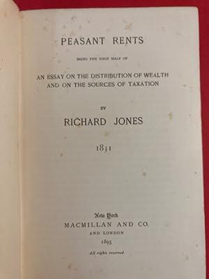 Seller image for Peasant Rents. Being the first half of an Essay on the Distribution of Wealth and on the Sources of Taxation: 1831. for sale by Plurabelle Books Ltd