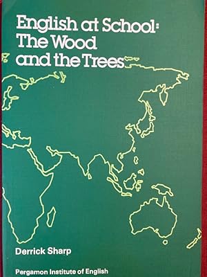 Bild des Verkufers fr English at School: The Wood and the Trees: A Manual for Teachers of English as a Mother Tongue. zum Verkauf von Plurabelle Books Ltd