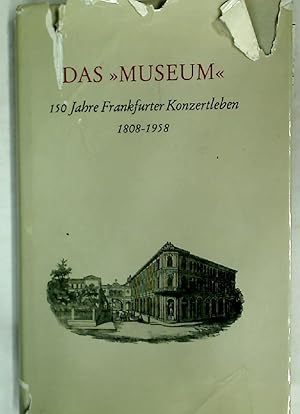 Immagine del venditore per Das 'Museum'. Einhundertfnfzig Jahre Frankfurter Konzertleben 1808 - 1958. venduto da Plurabelle Books Ltd