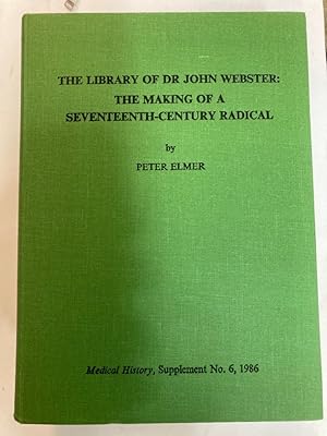 Bild des Verkufers fr The Library of Dr John Webster. The Making of a Seventeenth Century Radical. (Medical History Supplement No. 6.) zum Verkauf von Plurabelle Books Ltd