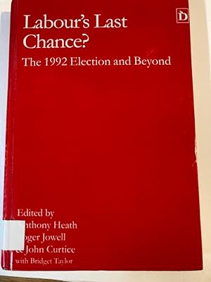Imagen del vendedor de Labour's Last Chance? The 1992 Election and Beyond. a la venta por Plurabelle Books Ltd