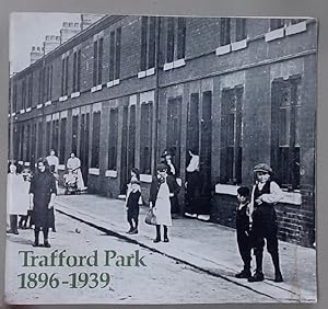 Bild des Verkufers fr Trafford Park, 1896 - 1939: A Selection of Photographs and Recollections about Living in Trafford Park. zum Verkauf von Plurabelle Books Ltd