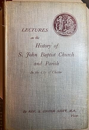 Bild des Verkufers fr Lectures on the History of S. John's Baptist Church and Parish in the City of Chester. zum Verkauf von Plurabelle Books Ltd
