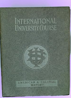 Image du vendeur pour International University Course. American and Colonial History. mis en vente par Plurabelle Books Ltd