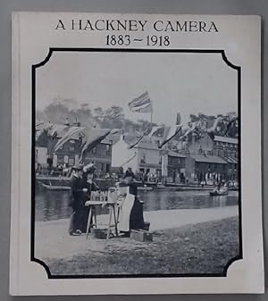 Imagen del vendedor de A Hackney Camera, 1883 - 1918: A Photographic Portrait of Hackney During the Last Years of Queen Victoria's Reign until the First World War. a la venta por Plurabelle Books Ltd