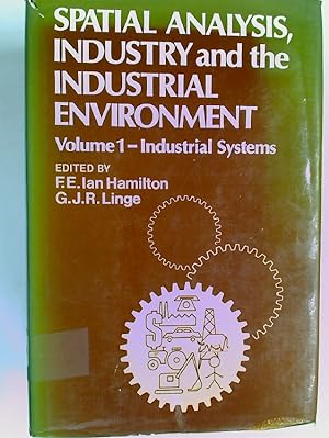 Bild des Verkufers fr Spatial Analysis, Industry and the Industrial Environment. Volume 1: Industrial Systems. zum Verkauf von Plurabelle Books Ltd