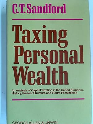 Bild des Verkufers fr Taxing Personal Wealth;: An Analysis of Capital Taxation in the United Kingdom - History, Present Structure and Future Possibilities. zum Verkauf von Plurabelle Books Ltd