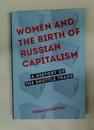 Bild des Verkufers fr Women and the Birth of Russian Capitalism. A History of the Shuttle Trade. zum Verkauf von Plurabelle Books Ltd