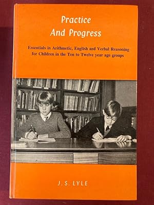 Bild des Verkufers fr Practice and Progress: Basic Essentials in Arithmetic, English and Verbal Reasoning for the Ten to Twelve Year Age Group. zum Verkauf von Plurabelle Books Ltd