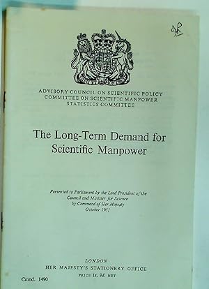 Seller image for The Long Term Demand for Scientific Manpower: Presented to Parliament by the Lord President of the Council and Minister for Science. (Cmnd 1409) for sale by Plurabelle Books Ltd