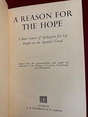 Image du vendeur pour A Reason for the Hope. A Short Course of Apologetic for Lay People on the Apostels' Creed. mis en vente par Plurabelle Books Ltd