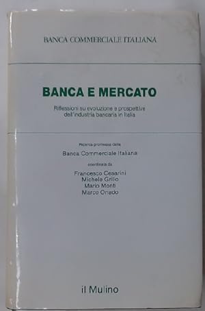 Bild des Verkufers fr Banca e Mercato. Riflessioni su Evoluzione e Prospettive dell'Industria Bancaria in Italia. zum Verkauf von Plurabelle Books Ltd