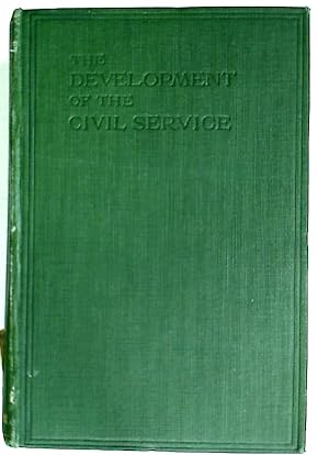 Seller image for The Development of the Civil Service. Lectures Delivered before the Society of Civil Servants, 1920 - 1921 for sale by Plurabelle Books Ltd