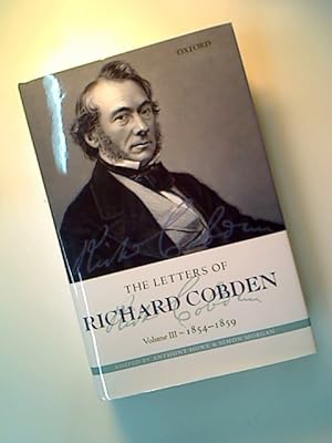 Seller image for The Letters of Richard Cobden. Volume 3, 1854 - 1859. for sale by Plurabelle Books Ltd