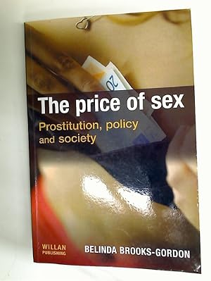 Bild des Verkufers fr The Price of Sex. Prostitution, Policy, and Society. zum Verkauf von Plurabelle Books Ltd