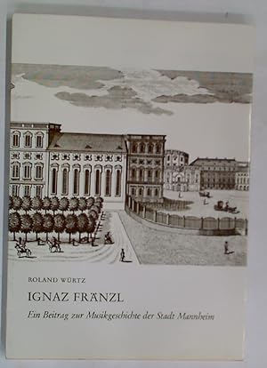 Bild des Verkufers fr Ignaz Frnzl. Ein Beitrag zur Musikgeschichte der Stadt Mannheim. zum Verkauf von Plurabelle Books Ltd