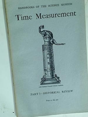 Bild des Verkufers fr Handbooks of the Science Museum. Time Measurement. Part 1: Historical Review. zum Verkauf von Plurabelle Books Ltd