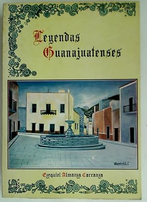 Imagen del vendedor de Leyendas Guanajuatenses. Segunda Parte de Relatos y Sucedidos de Guanajuato. a la venta por Plurabelle Books Ltd