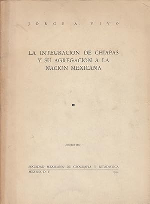 Seller image for La Integracion de Chiapas y su Agregacion a la Nacion Mexicana. for sale by Plurabelle Books Ltd