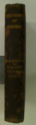 Seller image for The Elements of Machine Design. An Introduction to the Principles which Determine the Arrangement and Proportions of the Parts of Machines. Second Edition. for sale by Plurabelle Books Ltd