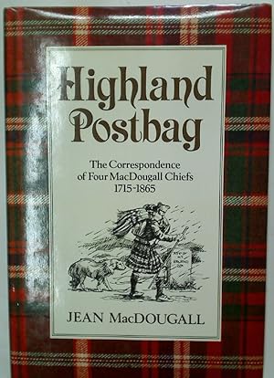 Bild des Verkufers fr Highland Postbag. The Correspondence of Four MacDougall Chiefs 1715 - 1865. zum Verkauf von Plurabelle Books Ltd