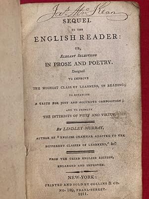 Bild des Verkufers fr Sequel to the English Reader. Or, Elegant Selections in Prose and Poetry. Designed to Improve the Highest Class of Learners, in Reading; to Establish a Taste for Just and Accurate Composition; and to Promote the Interests of Piety and Virtue. zum Verkauf von Plurabelle Books Ltd