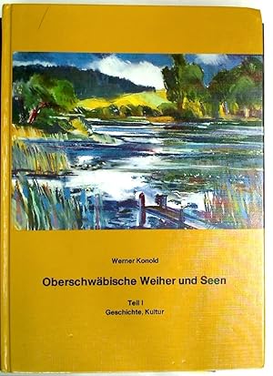 Bild des Verkufers fr Oberschwbische Weiher und Seen. Teil 1: Geschichte, Kultur; Teil 2: Vegetation, Limnologie, Naturschutz. zum Verkauf von Plurabelle Books Ltd