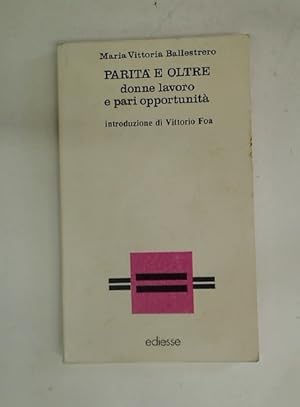 Seller image for Parit e Oltre. Donne, Lavoro e pari opportunita. Introd Vittoro Foa. for sale by Plurabelle Books Ltd