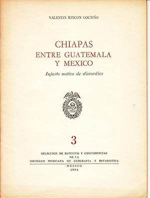 Chiapas entre Guatemala y Mexico. Injusto Motivo de Discordias.