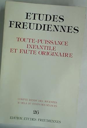 Études Freudiennes, No 26, Novembre 1985: Toute Puissance Infantile et Faute Originaire.