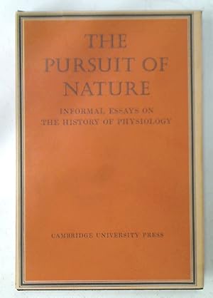 Bild des Verkufers fr The Pursuit of Nature. Informal Essays on the History of Physiology. zum Verkauf von Plurabelle Books Ltd